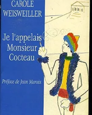 Je L'appelais Monsieur Cocteau Ou La Petite Fille Aux Deux Mains Gauches