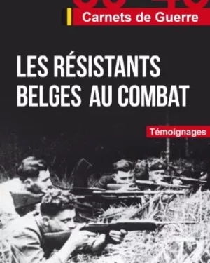 Les résistants belges au combat